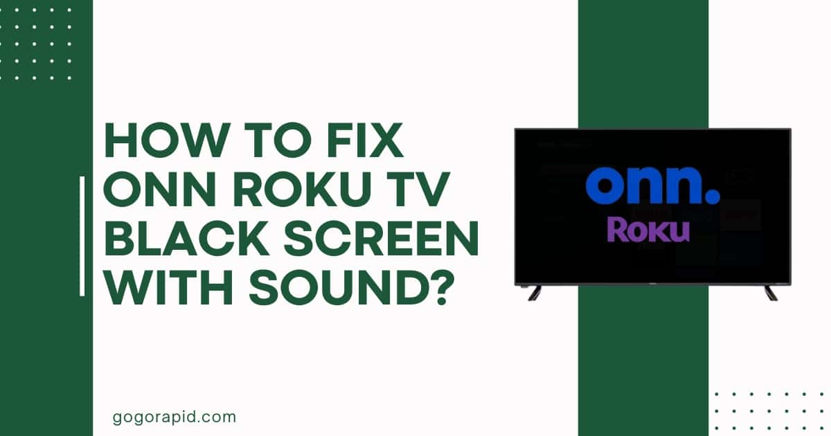 How To Fix Onn Roku TV Black Screen With Sound?