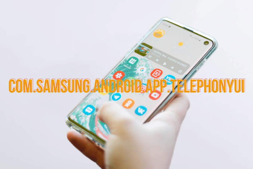 What Is com.samsung.android.app.telephonyui?: A Comprehensive Guide